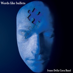 Words Like Bullets - Ivano Della Cava Band