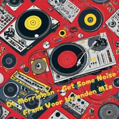 Da Morrisman - Get Some Noise (Frank Voor Vrienden Remix)