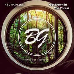 Kye Hawkins - Get Down In The Forest [OUT NOW]