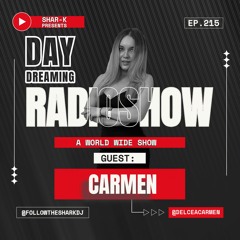 Carmen, Shar-K - Day Dreaming Radioshow ep.215 | High Tech | Minimal Techno | Breaks