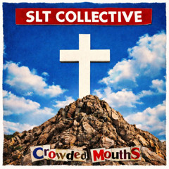 SLT Collectice - Crowded Mouths