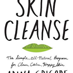 [Get] EPUB 📬 Skin Cleanse: The Simple, All-Natural Program for Clear, Calm, Happy Sk