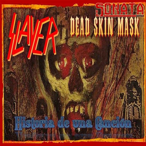 Stream Historia de una Canción - Slayer - Dead Skin Mask by Radio Sonata |  Listen online for free on SoundCloud