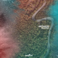 Arthaum - Meander (Original Mix Edit)