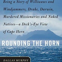 ACCESS [EPUB KINDLE PDF EBOOK] Rounding the Horn: Being The Story Of Williwaws And Wi