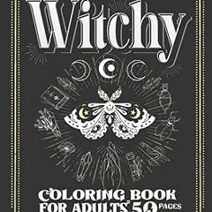 Access EBOOK EPUB KINDLE PDF Witchy Coloring Book for Adults: 50 Modern Witch Coloring Pages | Gothi