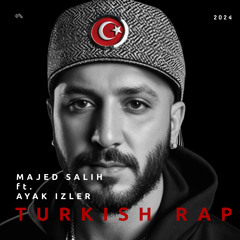 Majed Salih ft. Ayak izLer - Turkish Rap