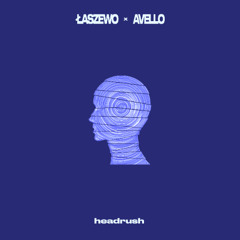 Łaszewo & AVELLO - headrush
