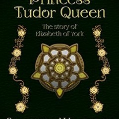 Read EBOOK 📭 Plantagenet Princess, Tudor Queen: The Story of Elizabeth of York (Plan