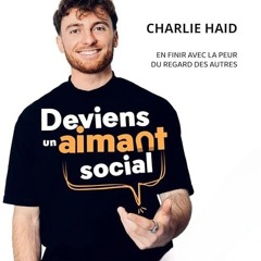 Livre Audio Gratuit 🎧 : Deviens Un Aimant Social, De Charlie Haid
