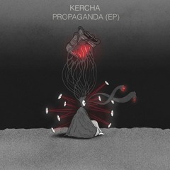 Kercha - Propaganda (EP) Out Now