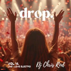 Dj Chris Rod "DROP." - Vol.14 "Like i love electro"