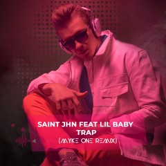 Saint Jhn Feat Lil Baby Trap (Myke One Remix)
