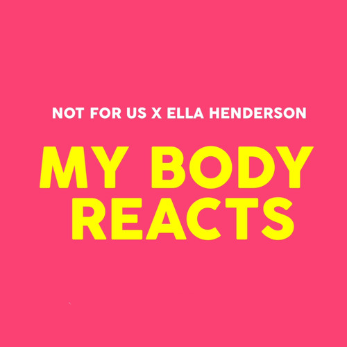 Not For Us & Ella Henderson - My Body Reacts