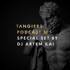 Tangiers Lounge Podcast #5 - Special Set By Artem KAI