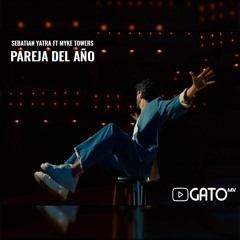 Sebastian Yatra, Myke Towers - Pareja Del Año (Extended DJ Gato MV) LINK EN LA DESCRIPCIÓN