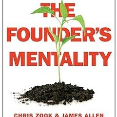 READ DOWNLOAD#= The Founder's Mentality: How to Overcome the Predictable Crises of Growth $BOOK