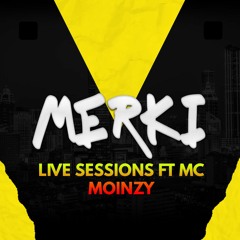 Merki Ft Moinzy - The Live Sessions Mix 1