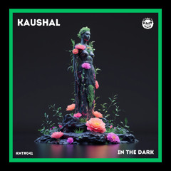 PREMIERE: KMT#041 - Kaushal - In the dark (Original Mix) [KMT Records]