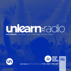 Doc Brown // Unlearn:Radio #173: July 2025 (Live from DAER: Made in Miami)