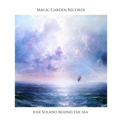 Premiere: Jose Solano - Behind The Sea [Magic Garden Records]