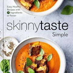 READ Skinnytaste Simple: Easy. Healthy Recipes with 7 Ingredients or Fewer: A Cookbook