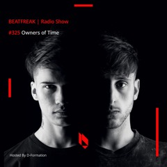Beatfreak Radio Show By D - Formation #325 | Owners Of Time