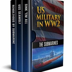 [View] KINDLE PDF EBOOK EPUB US Military in WW2: The Submarines (Annotated): Rendezvous By Submarine