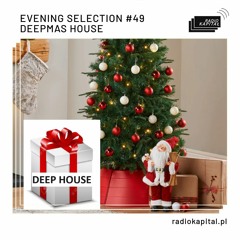 Evening Selection - Deepmas House (18/21.12.2023) @ Radio Kapitał