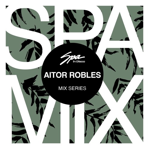 Spa In Disco - Artist 083 - AITOR ROBLES - Mix series