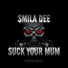 DJ SMILA DEE - SUCK YOUR MUM TWICE