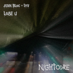 Jean Bloc & d1v - lose u nightcore