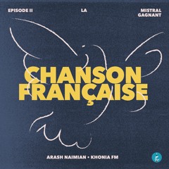Chanson Francaise with Arash Naimian - Episode 2 (Mistral Gagnant)