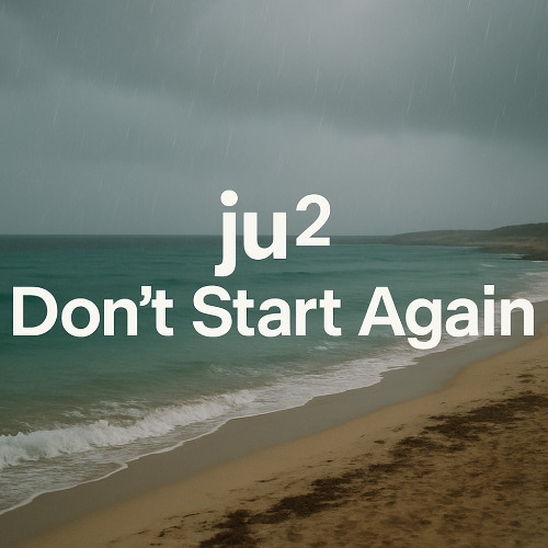 ju don't start again