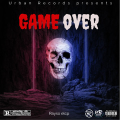 Game Over - Rayso elcp (tiraera pal felix y dito)