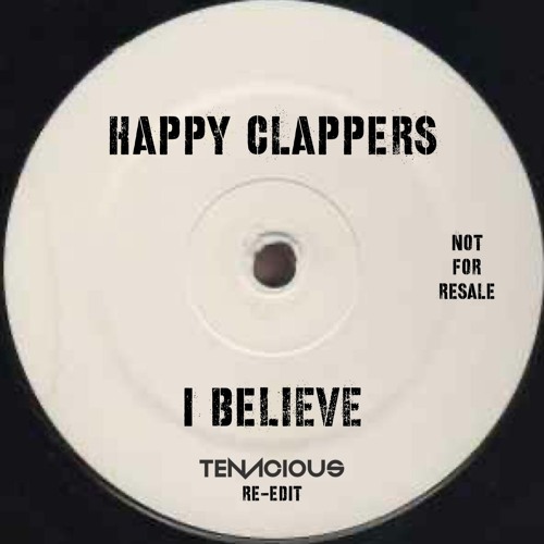 Happy Clappers - I Believe (Tenacious Re-Edit)