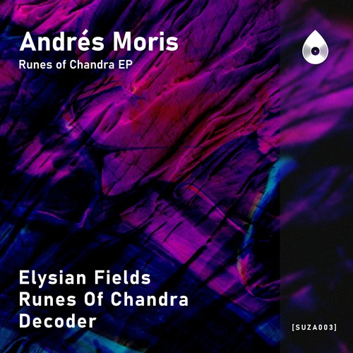 [SUZA003] Andrés Moris - Runes Of Chandra EP  I PREVIEW