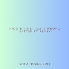 Nico & Vinz - Am I Wrong (NATTSKIFT Afro House Remix)