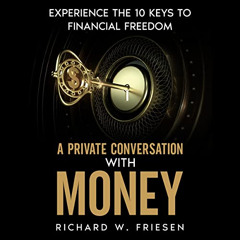 Read PDF 🖌️ A Private Conversation with Money: Experience the 10 Keys to Financial F