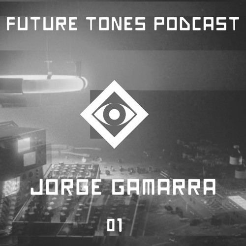 FuTuRe ToNeS pOdCaSt :: 01 :: Jorge Gamarra