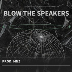BLOW THE SPEAKERS