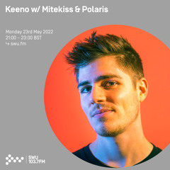 Keeno w/ Mitekiss & Polaris 23RD MAY 2022