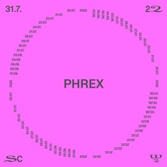 Phrex @ SC22 – 31.07.22