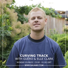 Curving Track w/ Guëro & Elle Clark - August 2022