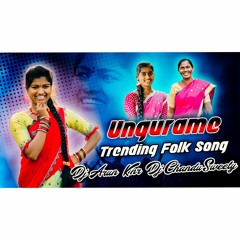 Ungurame Latest Folk Dj Song Remix Dj Chandu Sweety And Dj Arun Knr.mp3