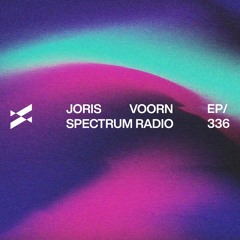 Spectrum Radio 336 by JORIS VOORN | Spada Guest Mix