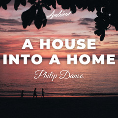 Philip Danso - A House into a Home