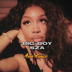 SZA - Big Boy (Axeo Remix)