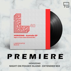 PREMIERE: HORIZONS - Night On Fraser Island (Extended Mix) [LANDSCAPES MUSIC]
