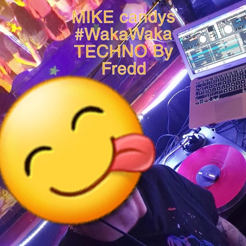 MIKE candys WAKA WAKA TECHNO  By Fredd